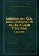 Jahrbuch der Kais. Kn. Geologischen Reichs-Anstalt. V.46(1896), K.K. Geologische Reichsanstalt (Austria) 
