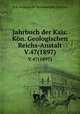 Jahrbuch der Kais. Kn. Geologischen Reichs-Anstalt. V.47(1897), K.K. Geologische Reichsanstalt (Austria) 