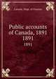 Public accounts of Canada, 1891. 1891, Canada. Dept. of Finance 