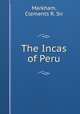 The Incas of Peru, Markham, Clements R. Sir 