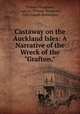 Castaway on the Auckland Isles: A Narrative of the Wreck of the "Grafton,", Thomas Musgrave , captain Thomas Musgrave, John Joseph Shillinglaw 