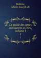 Le guide des ames consacrees a Dieu, volume I. 1, Bollene, Marie-Joseph de 