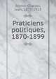Praticiens politiques, 1870-1899, Ernest-Charles, Jean, 1875-1925 