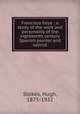 Francisco Goya : a study of the work and personality of the eighteenth century Spanish painter and satirist, Stokes, Hugh, 1875-1932 