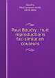 Paul Baudry : huit reproductions fac-simile en couleurs, Paul Jacques Aime Baudry 