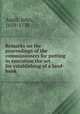 Remarks on the proceedings of the commissioners for putting in execution the act . for establishing of a land-bank, Asgill, John, 1659-1738 