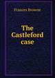 The Castleford case, Frances Browne 