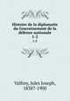 Histoire de la diplomatie du Gouvernement de la dfense nationale. 1-2, Valfrey, Jules Joseph, 1838?-1900 