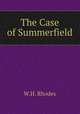 The Case of Summerfield, W.H. Rhodes 