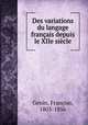 Des variations du langage francais depuis le XIIe siecle, Francois Genin 