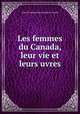 Les femmes du Canada, leur vie et leurs uvres, Conseil national des femmes du Canada 