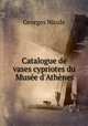 Catalogue de vases cypriotes du Musee d