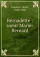 Bernadette : soeur Marie-Bernard, Lasserre, Henri, 1828-1900 