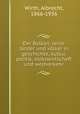 Der Balkan, seine lander und volker in geschichte, kultur, politik, volkswirtschaft und weltverkehr, Wirth, Albrecht, 1866-1936 