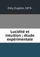 Lucidite et intuition ; etude experimentale, Eugene Osty 