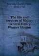 The life and services of Major-General Henry Warner Slocum, Slocum, Charles Elihu, 1841-1915 