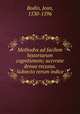 Methodvs ad facilem historiarum cognitionem; accvrate denuo recusus. Subiecto rerum indice, Bodin, Jean, 1530-1596 