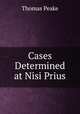 Cases Determined at Nisi Prius, Thomas Peake 