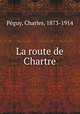 La route de Chartre, Charles Peguy 