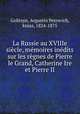 La Russie au XVIIIe siecle, memoires inedits sur les regnes de Pierre le Grand, Catherine Ire et Pierre II, Golitsyn, Avgustin Petrovich, kniaz, 1824-1875 