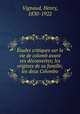 Etudes critiques sur la vie de colomb avant ses decouvertes; les origines de sa famille; les deux Colombo, Vignaud, Henry, 1830-1922 