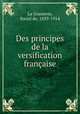 Des principes de la versification francaise, La Grasserie, Raoul de, 1839-1914 
