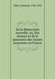 De la democratie nouvelle, ou, Des moeurs et de la puissance des classes moyennes en France, Alletz, Edouard, 1798-1850 