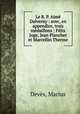 Le R. P. Aime Dalverny : avec, en appendice, trois medaillons ; Felix Juge, Jean Plancher et Marcellin Therme, Marius Deves 