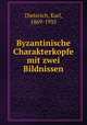 Byzantinische Charakterkopfe mit zwei Bildnissen, Dieterich, Karl, 1869-1935 
