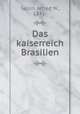 Das kaiserreich Brasilien, Sellin, Alfred W., 1841- 