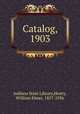 Catalog, 1903, Indiana State Library,Henry, William Elmer, 1857-1936 