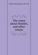 The views about Hamlet, and other essays, Tolman, Albert Harris, 1856-1928 