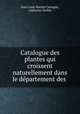 Catalogue des plantes qui croissent naturellement dans le departement des ., Jean Louis Martin Castagne 