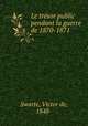 Le tresor public pendant la guerre de 1870-1871, Swarte, Victor de, 1848- 