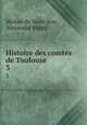 Histoire des comtes de Toulouse. 3, Moline de Saint-Yon, Alexandre Pierre 
