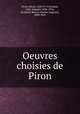 Oeuvres choisies de Piron, Piron, Alexis, 1689-1773,Troubat, Jules Auguste, 1836-1914, ed,Sainte-Beuve, Charles Augustin, 1804-1869 