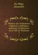 Histoire des institutions religieuses, politiques, judiciares et littraires de la ville de Toulouse. 1, Alexandre Du Mege 
