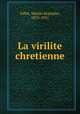 La virilite chretienne, Gillet, Martin Stanislas, 1875-1951 
