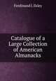Catalogue of a Large Collection of American Almanacks., Ferdinand I. Ilsley 