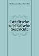 Israelitsche und judische Geschichte, Wellhausen, Julius, 1844-1918 