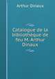 Catalogue de la bibliotheque de feu M. Arthur Dinaux, Arthur Dinaux 