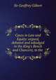 Cases in Law and Equity: argued, debated and adjudged in the King