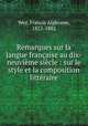 Remarques sur la langue francaise au dix-neuvieme siecle : sur le style et la composition litteraire, Wey, Francis Alphonse, 1812-1882 