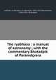 The ryabhaya : a manual of astronomy ; with the commentary Bhatadpik of Paramdcvara, ryabhaa, b. 476,Kern, H. (Hendrik), 1833-1917,Paramevara, 1360-1455. Bhatadpik 
