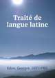Traite de langue latine, Edon, Georges, 1837-1905 
