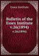 Bulletin of the Essex Institute. v.26(1894), Essex Institute 