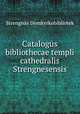 Catalogus bibliothecae templi cathedralis Strengnesensis, Strengnas Domkyrkobibliotek 