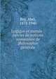 Logique et morale : suivies de notions sommaires de philosophie generale, Rey, Abel, 1873-1940 