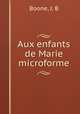 Aux enfants de Marie microforme, Boone, J. B 
