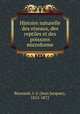 Histoire naturelle des oiseaux, des reptiles et des poissons microforme, Jean Jacques Bourasse 